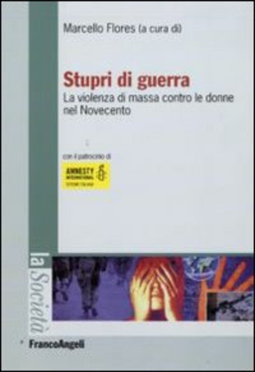 STUPRI DI GUERRA. LA VIOLENZA DI MASSA CONTRO LE DONNE NEL NOVECENTO FLORES M. (