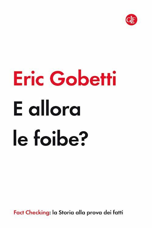 E ALLORA LE FOIBE?  - GOBETTI ERIC - Laterza