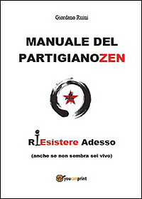 9788891125910 Manuale del partigiano zen - Giordano Ruini