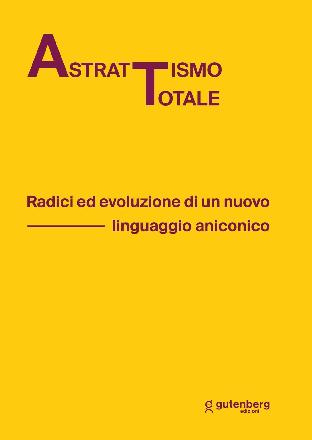 9788875542634 Astrattismo totale. Radici ed evoluzione di un nuo...gio aniconico