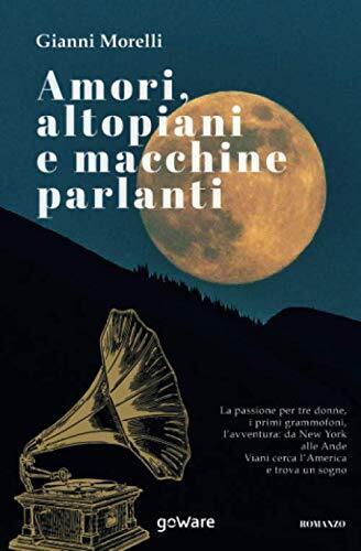 9788833633770 Amori, altopiani e macchine parlanti - Gianni Morelli