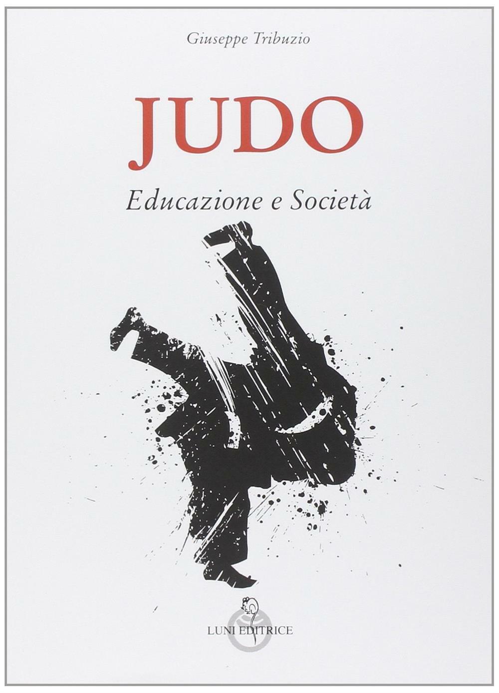 Judo. Educazione e società - Tribuzio Giuseppe