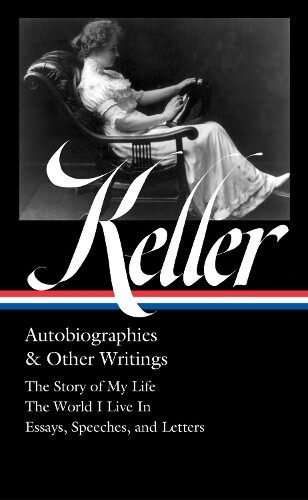 Helen Keller Ki Helen Keller: Autobiographies & Other Writing (Copertina rigida)