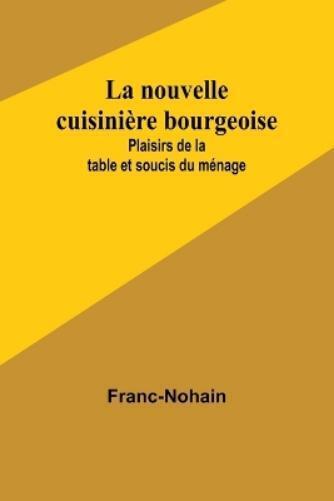 Franc-Nohain La nouvelle cuisinière bourgeoise (Tascabile)