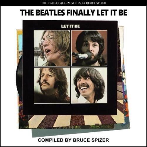 Bruce Spizer A The Beatles Finally Let It Be (Tascabile)