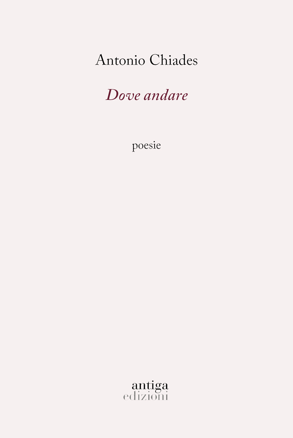 Dove andare - Chiades Antonio