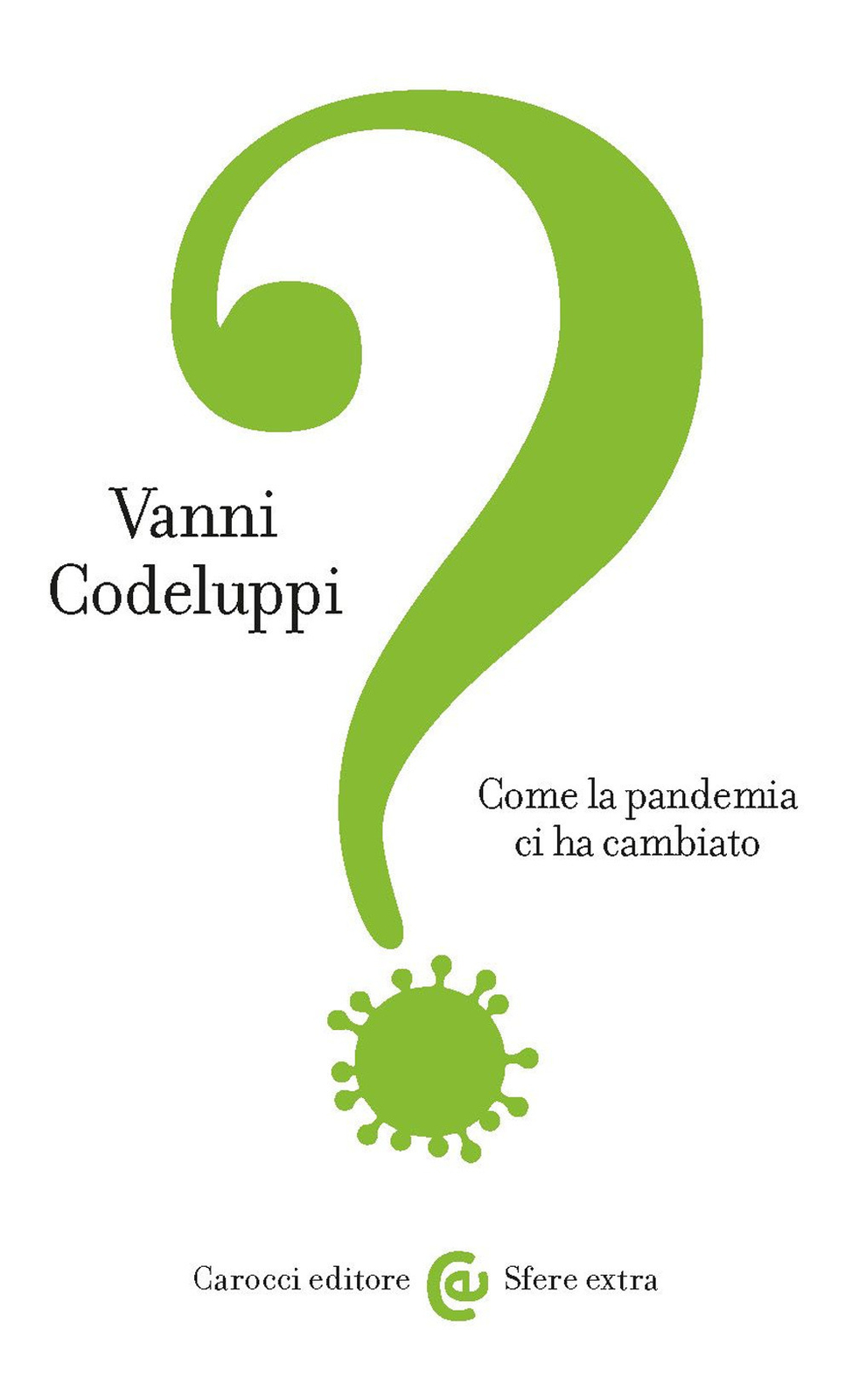 Libri Vanni Codeluppi - Come La Pandemia Ci Ha Cambiato