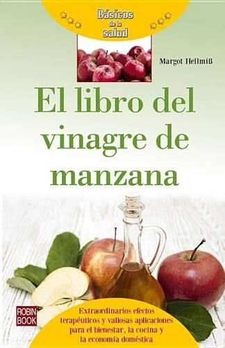 Margot Helmiss El Libro del Vinagre de Manzana (Tascabile) Básicos de la Salud