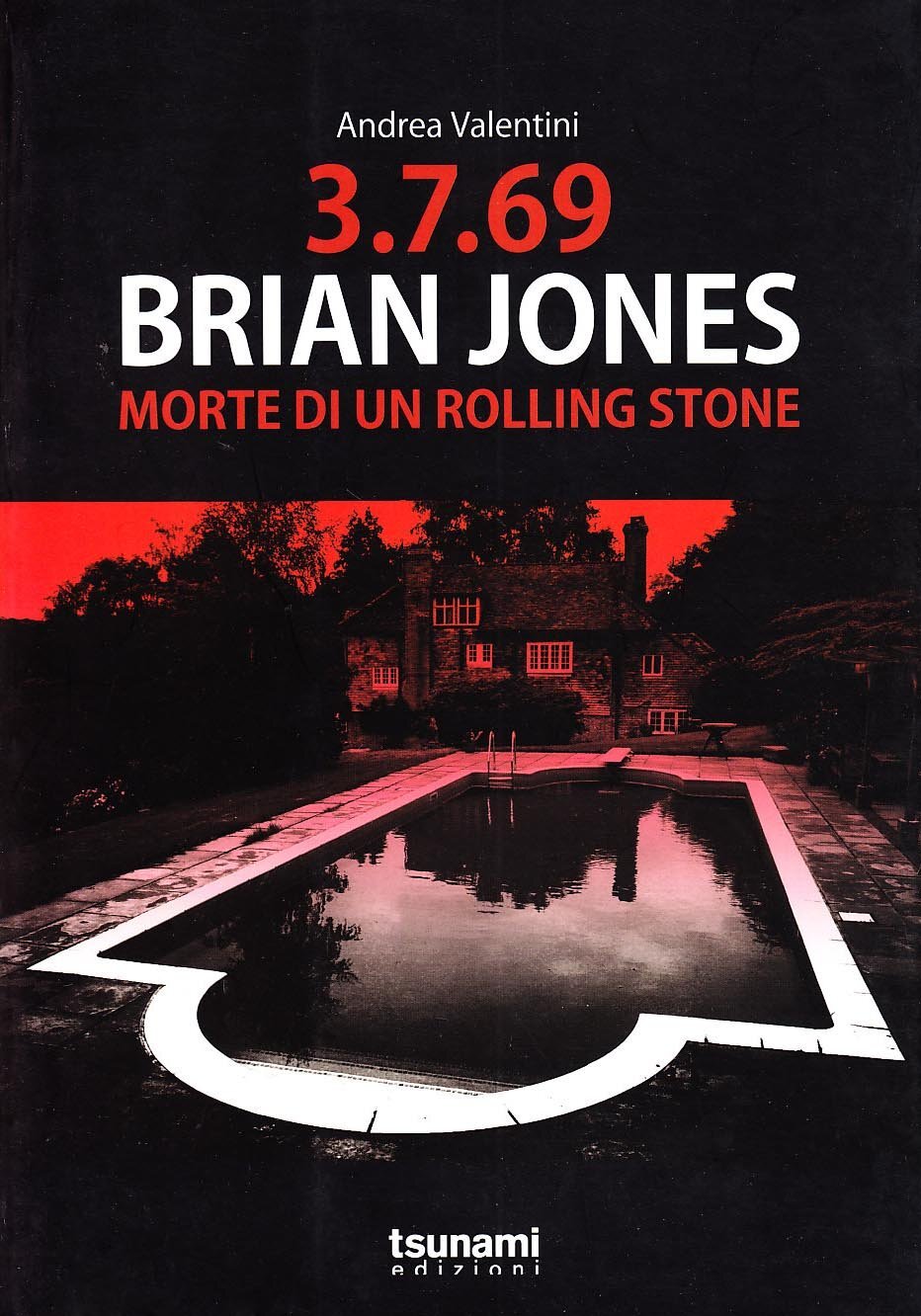 Libri Andrea Valentini - 3.7.69. Brian Jones. Morte Di Un Rolling Stone