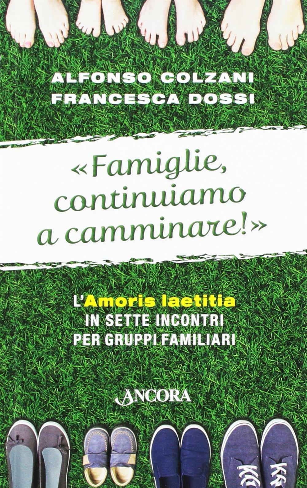 Famiglie, continuiamo a camminare! - Colzani Alfonso, Dossi Francesca