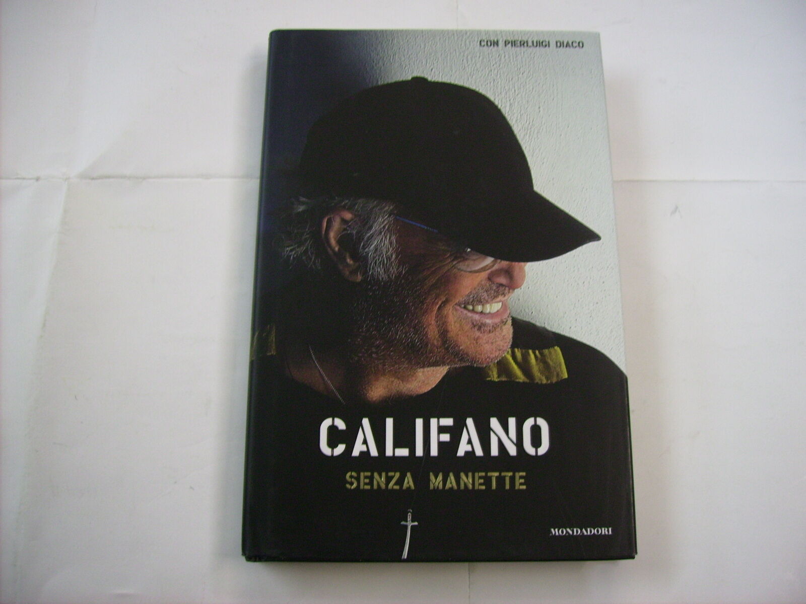 FRANCO CALIFANO - SENZA MANETTE - LIBRO NUOVO - PIERLUIGI DIACO - MONDADORI