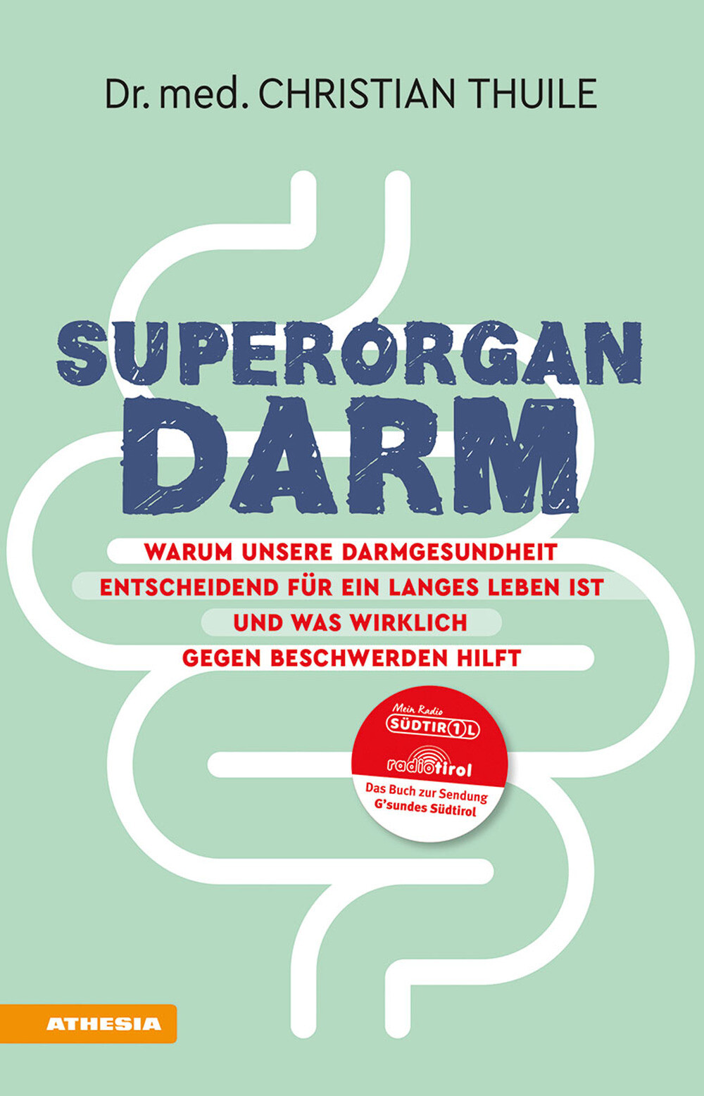 Superorgan Darm. Warum unsere Darmgesundheit entscheidend für ein langes L...