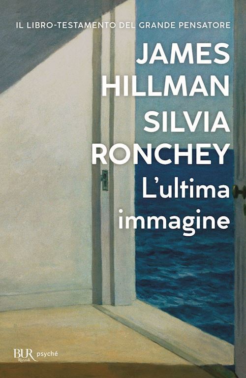 L'ULTIMA IMMAGINE  - HILLMAN JAMES, RONCHEY SILVIA - Rizzoli