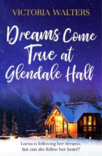Victoria Walters Dreams Come True at Glendale Hall (Tascabile) Glendale Hall