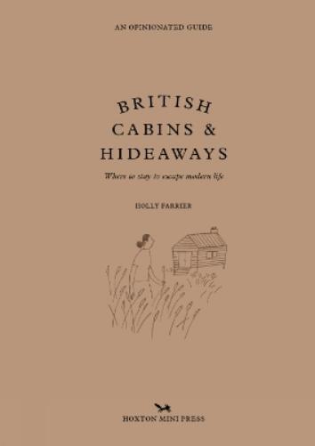 Holly Farrier British Cabins And Hideaways (Copertina rigida)