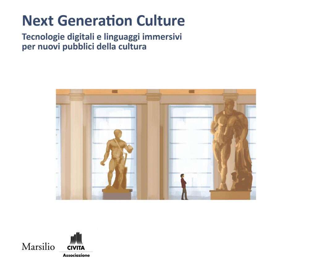 Next generation culture. Tecnologie digitali e linguaggi immersivi per nuo...