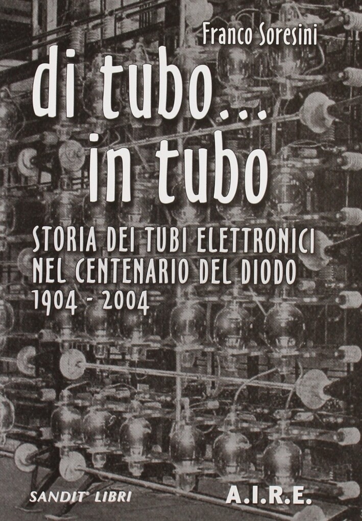 Di tubo in tubo... Storia dei tubi elettronici nel centenario del diodo, 1904-20