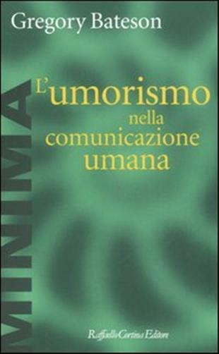 L'umorismo nella comunicazione umana - Bateson Gregory