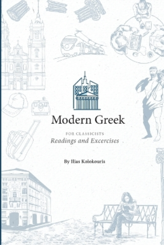 Ilias Kolokouris Modern Greek for Classicists (Tascabile)