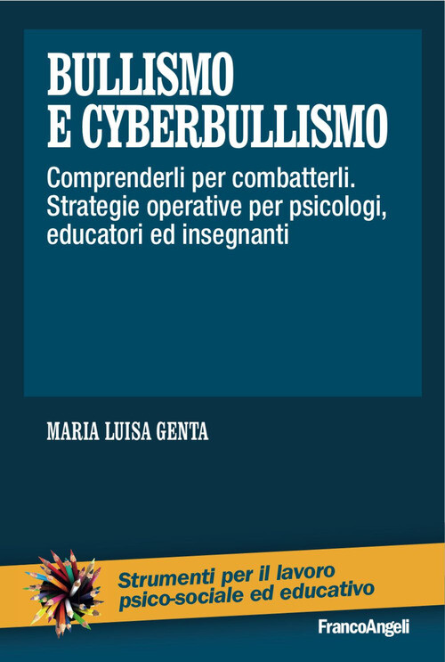 BULLISMO E CYBERBULLISMO. COMPRENDERLI PER COMBATTERLI. STRATEGIE OPER GENTA MAR