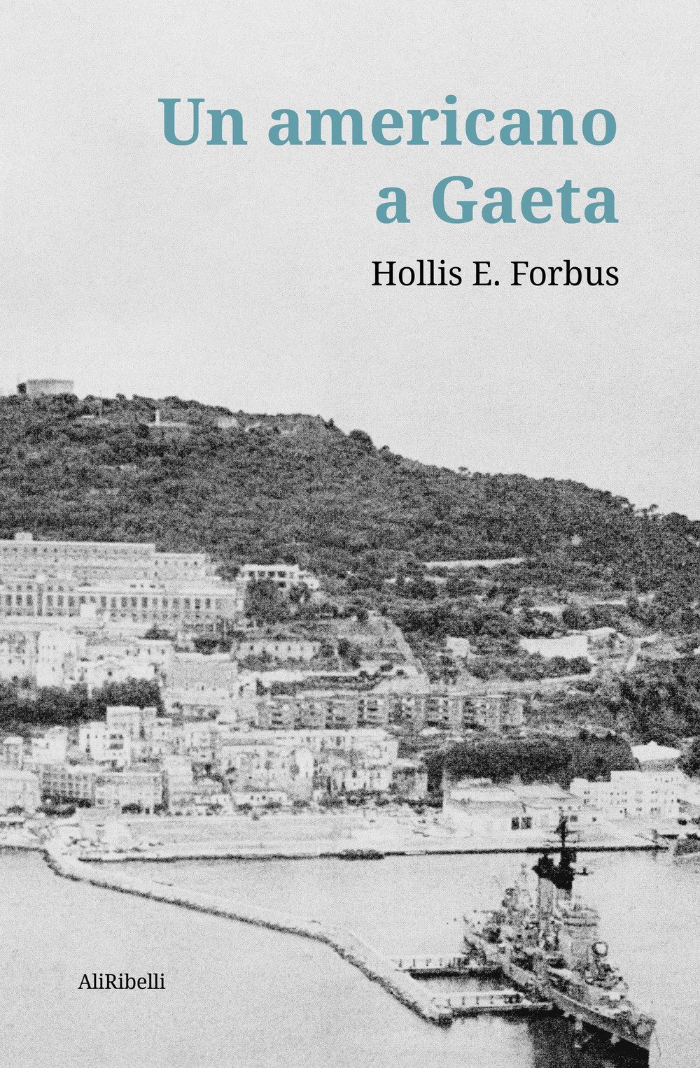 Un americano a Gaeta - [Ali Ribelli Edizioni]