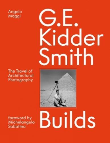 Angelo Maggi Samuel Pujol Smith G. E. Kidder Smith Builds (Copertina rigida)