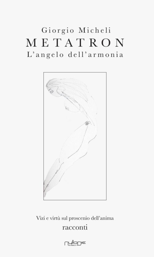 Libri Giorgio Micheli - Metatron. L'angelo Dell'armonia. Vizi E Virtu Sul Prosce