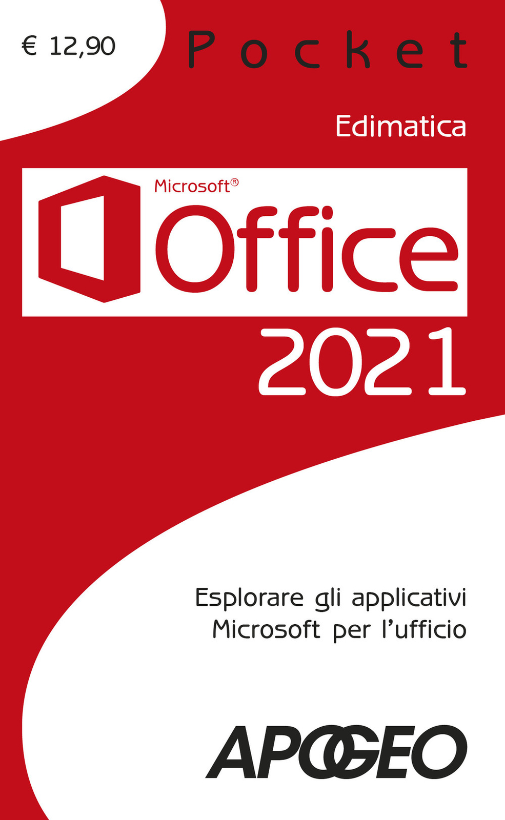Libri Office 2021. Esplorare Gli Applicativi Microsoft Per L'ufficio