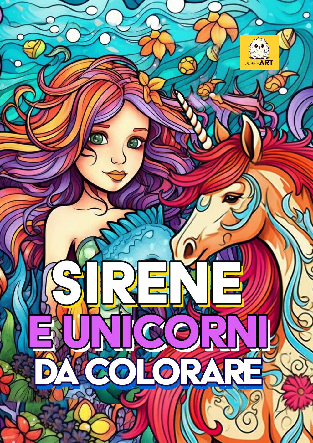 Sirene e unicorni da colorare. Libro da colorare per bambini - AA.VV.