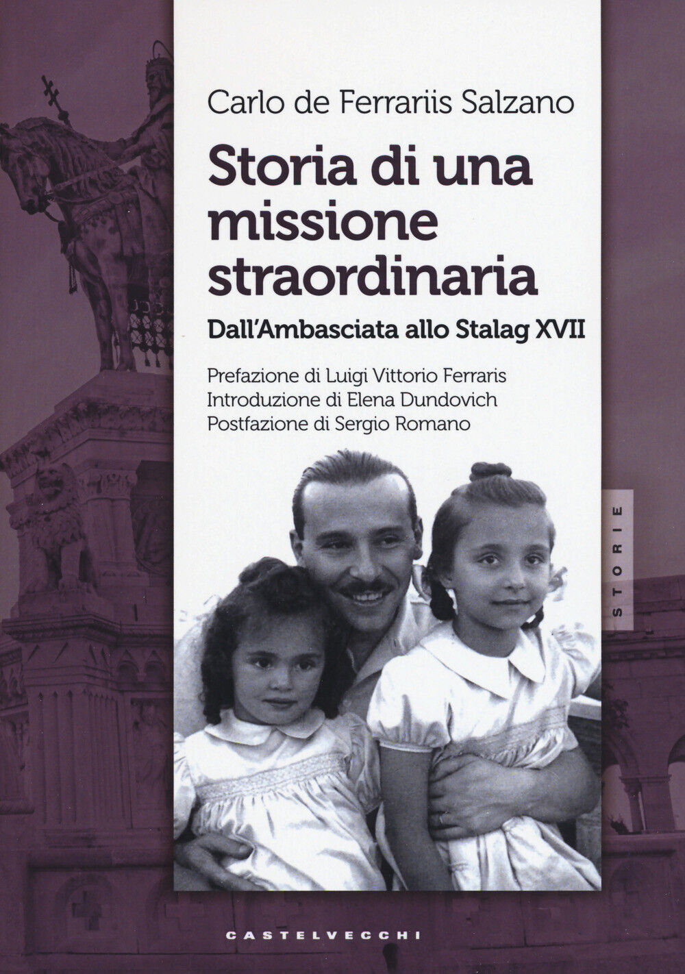 Storia di una missione straordinaria. Dall'ambasciata allo Stalag XVII - D...