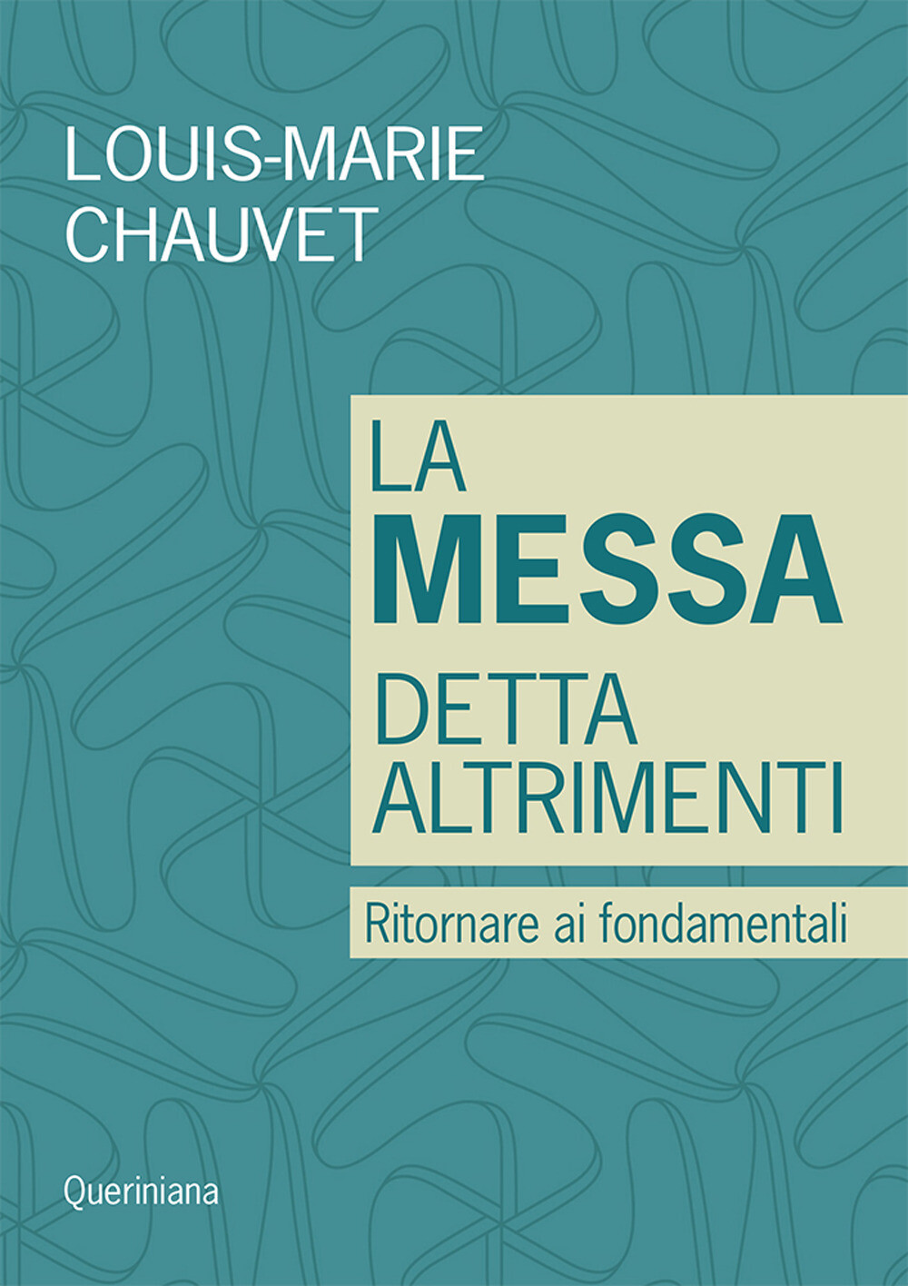 La messa detta altrimenti. Ritornare ai fondamentali - Chauvet Louis-Marie