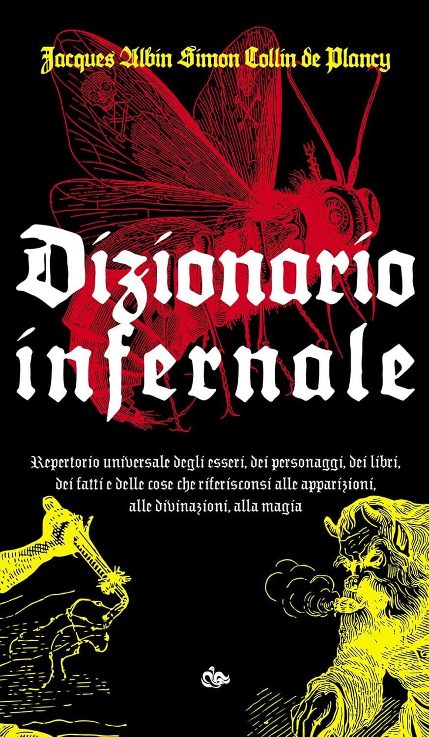 DIZIONARIO INFERNALE. REPERTORIO UNIVERSALE DEGLI ESSERI, DEI PERSONAGGI, DEI LI