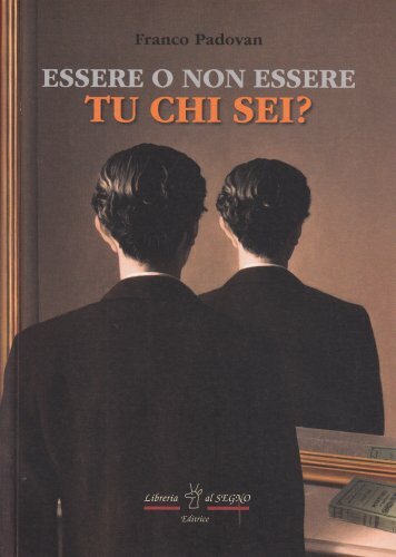 LIBRO ESSERE O NON ESSERE - TU CHI SEI? - FRANCO PADOVAN