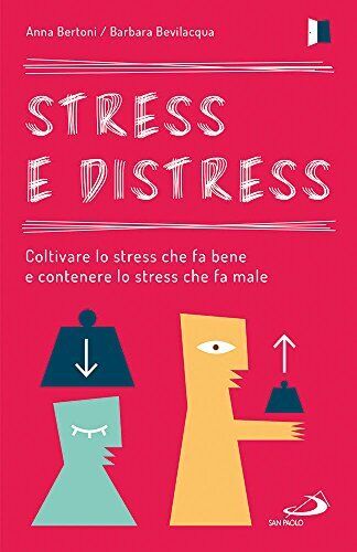 9788892213210 Stress e distress. Coltivare lo stress che fa bene...s che fa male