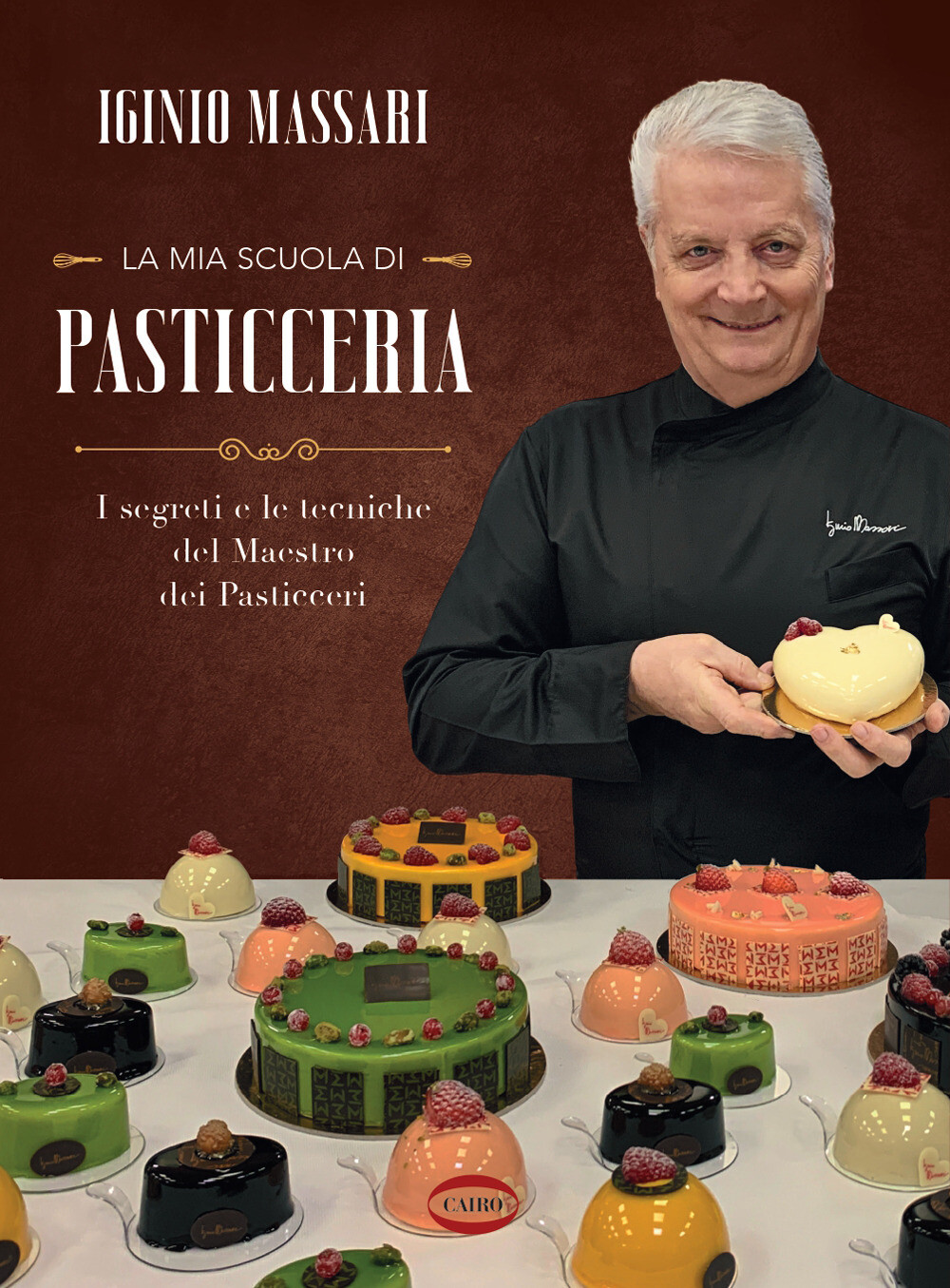 Libri Iginio Massari - La Mia Scuola Di Pasticceria. I Segreti E Le Tecniche Del