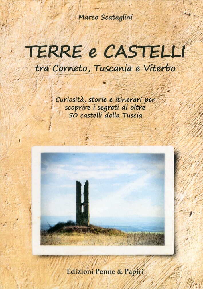 Terre e castelli tra Corneto, Tuscania e Viterbo - [Edizioni Penne & Papiri]