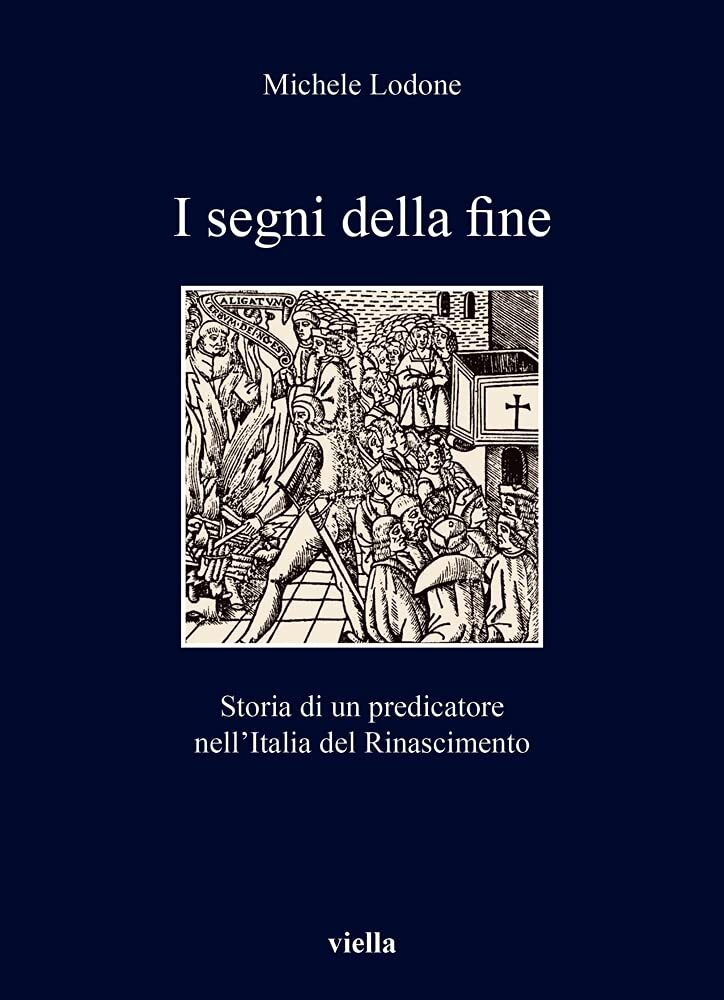 9788833138145 I segni della fine. Storia di un predicatore nell'... Rinascimento