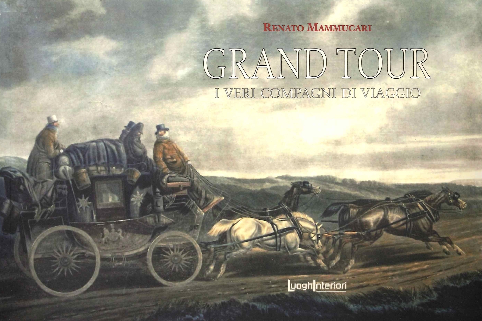 Grand Tour. I Veri Compagni di Viaggio. - [LuoghInteriori srl]