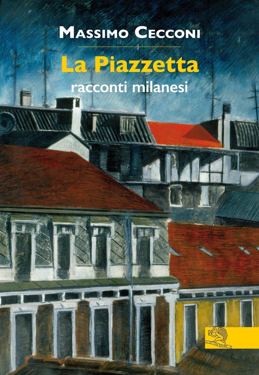 9788893465588 La Piazzetta. Racconti milanesi - Massimo Cecconi