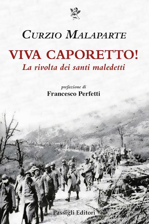 VIVA CAPORETTO! LA RIVOLTA DEI SANTI MALEDETTI  - MALAPARTE CURZIO - Passigli