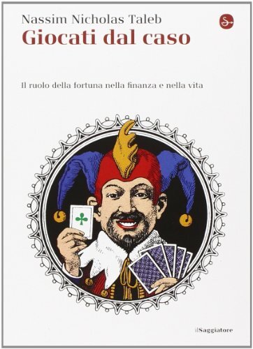 Libri Taleb Nassim Nicholas - Giocati Dal Caso. Il Ruolo Della Fortuna Nella Fin