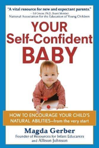 Magda Gerber Allison Johnson Your Self-Confident Baby (Tascabile)