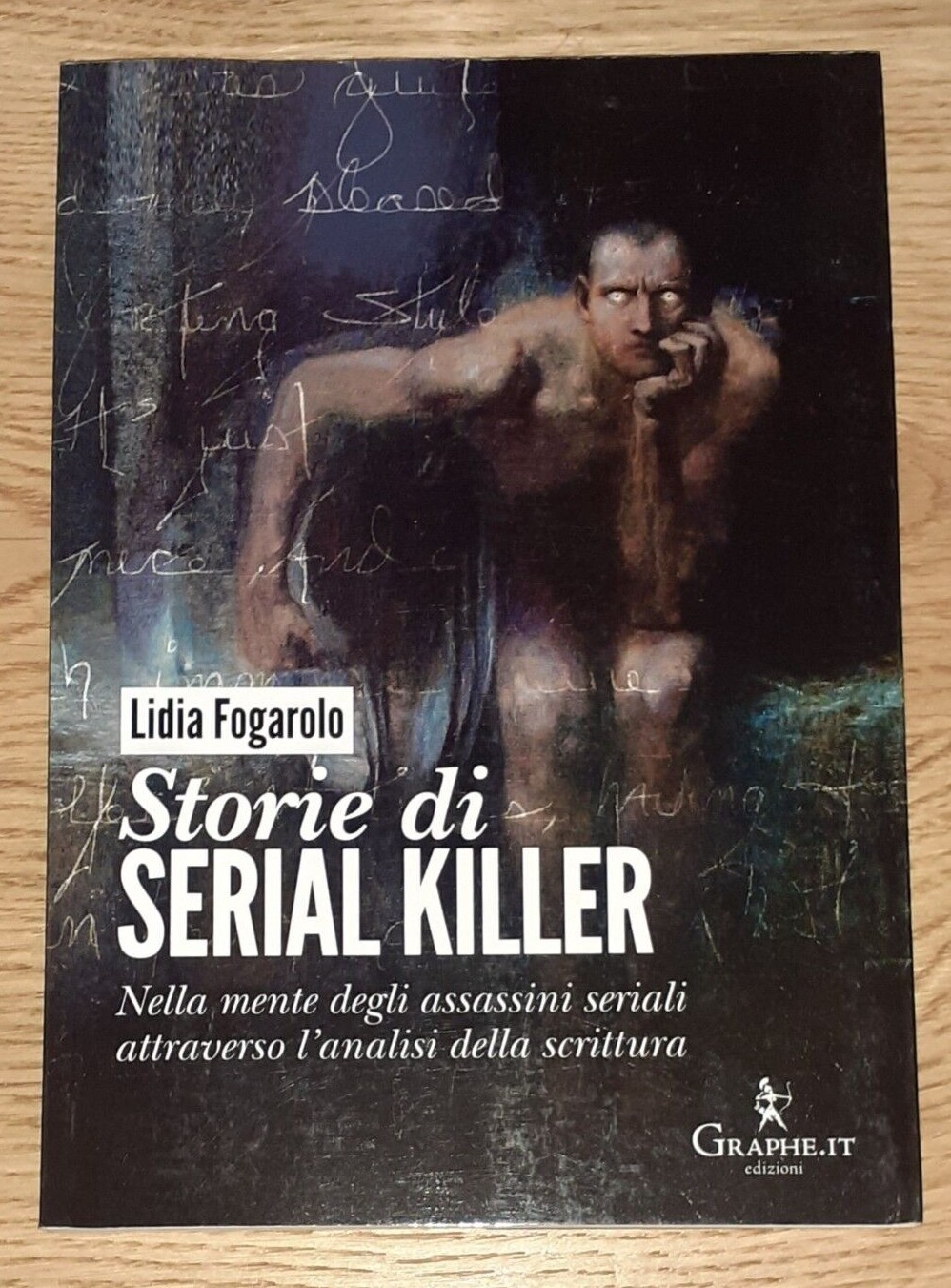 STORIE DI SERIAL KILLER Nella mente degli assassini seriali /L. Fogarolo