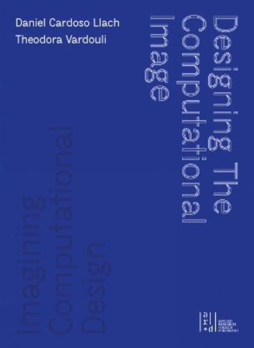 Daniel Cardoso L Designing the Computational Image, Imaginin (Copertina rigida)