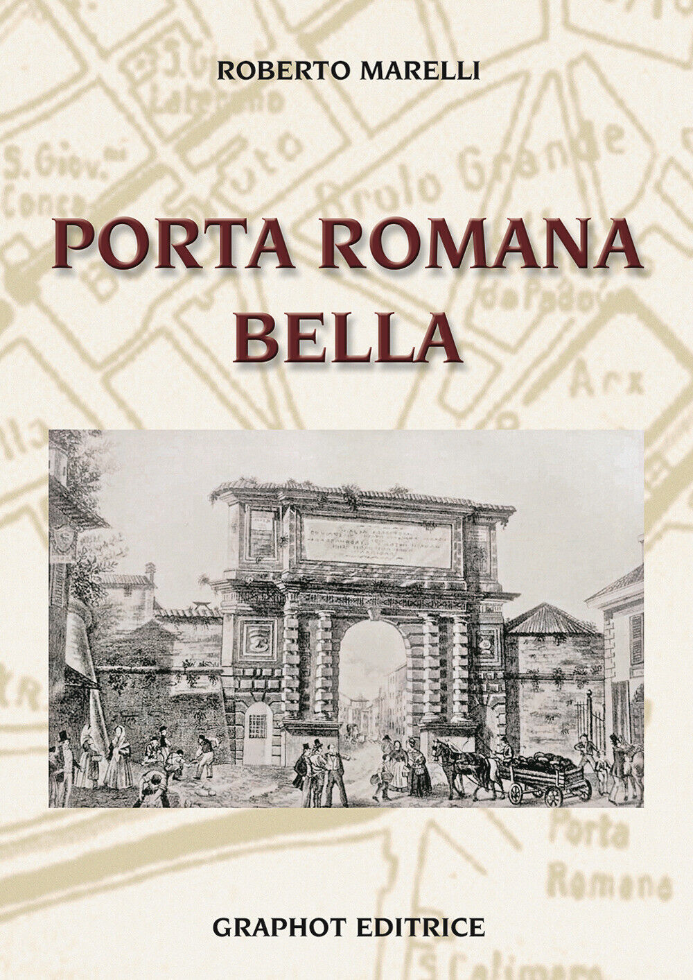 Porta Romana bella - Marelli Roberto