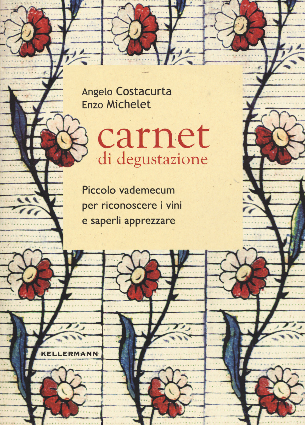 Carnet di degustazione. Piccolo vademecum per riconoscere i vini e saperli...