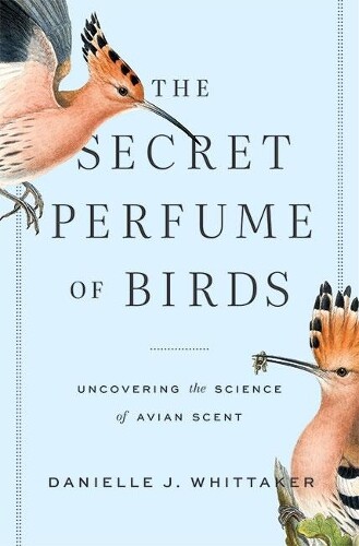 Danielle J. Whittaker The Secret Perfume of Birds (Copertina rigida)