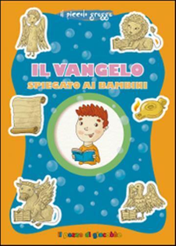 Il Vangelo spiegato ai bambini. Il piccolo gregge - Fabris Francesca