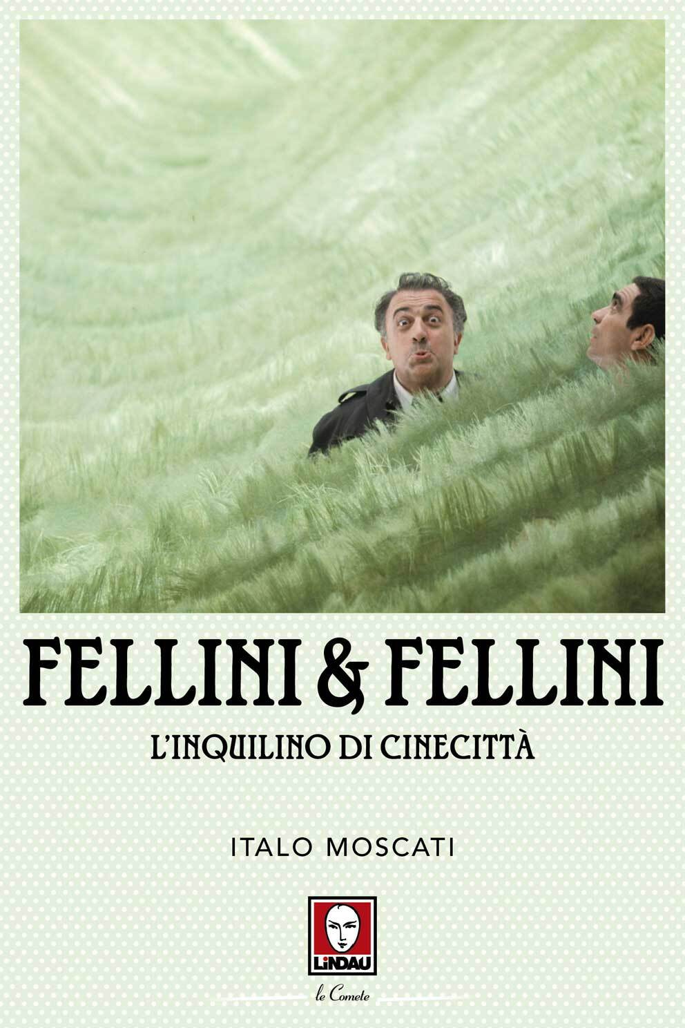Libri Italo Moscati - Fellini & Fellini. L'inquilino Di Cinecitta