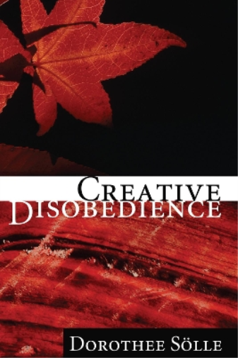 Dorothee Soelle Creative Disobedience (Tascabile)